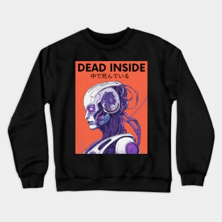 Dead Inside cyberpunk  aesthetic cyborg Crewneck Sweatshirt